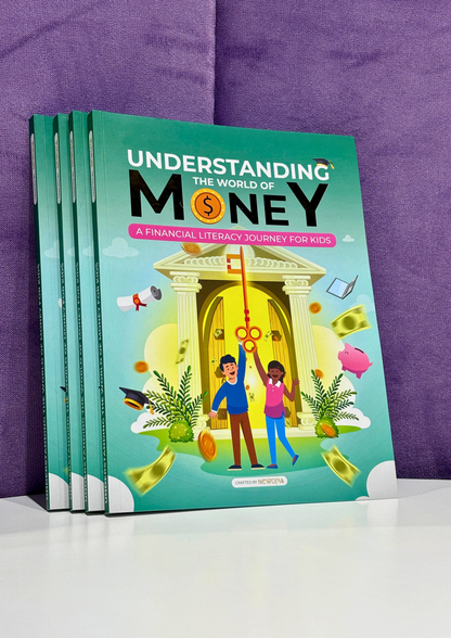 UNDERSTANDING THE WORLD OF MONEY-A Financial Literacy Journey for Kids
